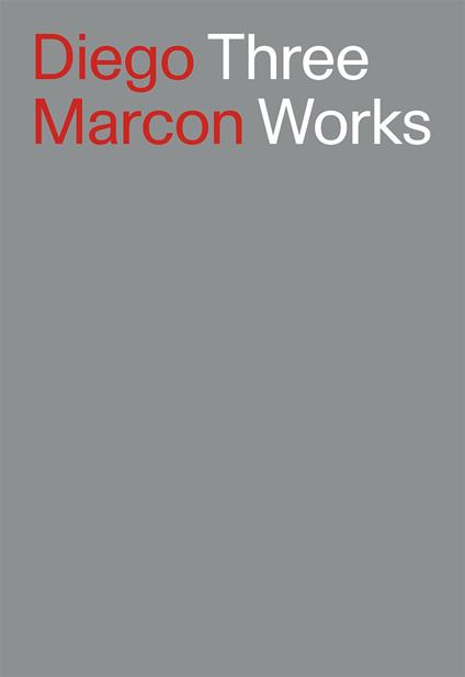 Diego Marcon. Three Works. Ediz. italiana e inglese - Yann Chateigné,Eva Fabbris,Andréa Picard - copertina