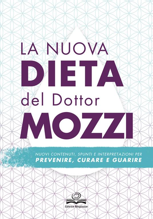 La nuova dieta del dottor Mozzi. Nuovi contenuti, spunti e interpretazioni per prevenire, curare, guarire - Pietro Mozzi - copertina