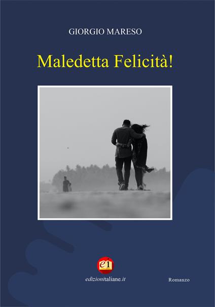 Maledetta felicità! - Giorgio Mareso - copertina