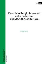 L'archivio Sergio Musmeci nelle collezioni del MAXXI Architettura. Inventario