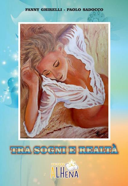 Tra sogni e realtà - Fanny Ghirelli,Paolo Sadocco - copertina
