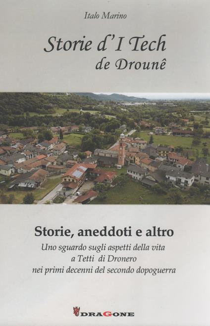 Storie d'I Tech de Drouné. Storie, aneddoti e altro - Italo Marino - copertina