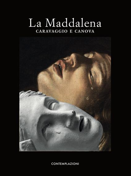 La Maddalena. Caravaggio e Canova. Ediz. illustrata - copertina