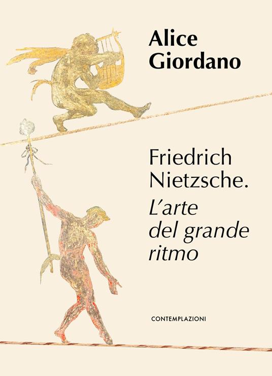 Friedrich Nietzsche. L'arte del grande ritmo - Alice Giordano - copertina