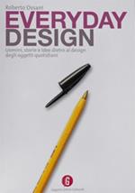 Everyday design. Uomini, storie e idee dietro al design di oggetti quotidiani