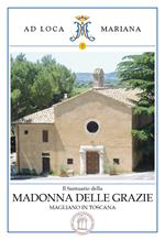 Il Santuario della Madonna delle Grazie di Magliano in Toscana