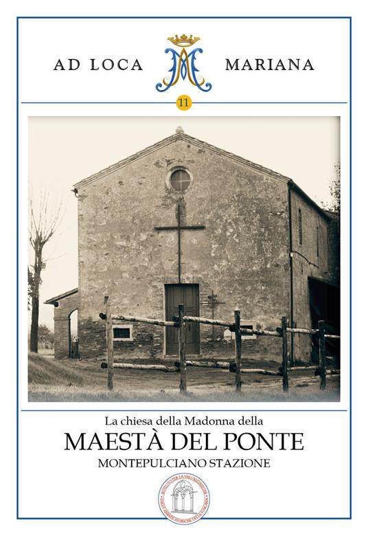 La chiesa della Madonna della Maestà del Ponte di Montepulciano Stazione - Francesca Cenni - copertina