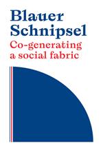 Blauer Schnipsel. Co-generating a social fabric. Ediz. italiana, inglese e tedesca