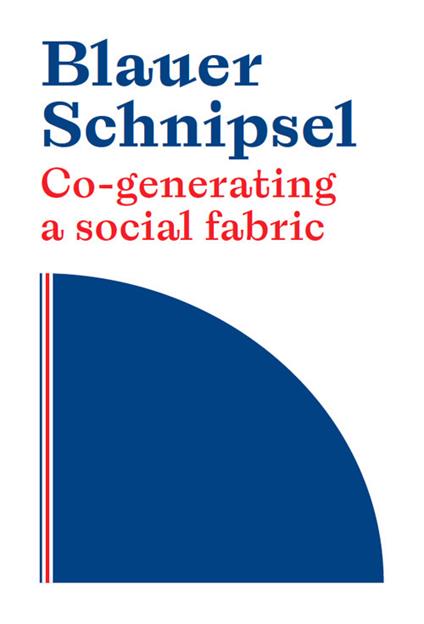 Blauer Schnipsel. Co-generating a social fabric. Ediz. italiana, inglese e tedesca - Adele Buffa,Rocco Modugno,Andrea Righetto - copertina