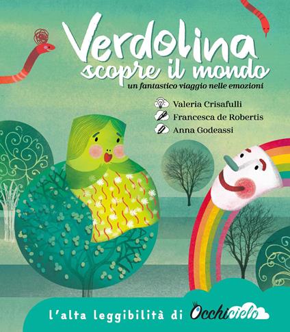 Verdolina scopre il mondo. Un fantastico viaggio nelle emozioni. Ediz. ad alta leggibilità - Francesca De Robertis,Anna Godeassi - copertina