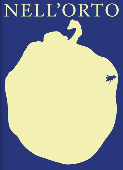 Nell'orto. Ediz. illustrata - Marco Milzani,Giacomo Sartori,Elena Turetti - copertina