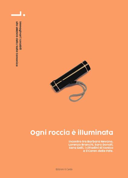 Ogni roccia è illuminata. Incontro tra Barbara Nevano, Lorenzo Branchi, Sara Donati, Sara Galli, i cittadini di Sonico e il Coren delle Fate - Barbara Nevano,Lorenzo Branchi,Sara Donati - copertina