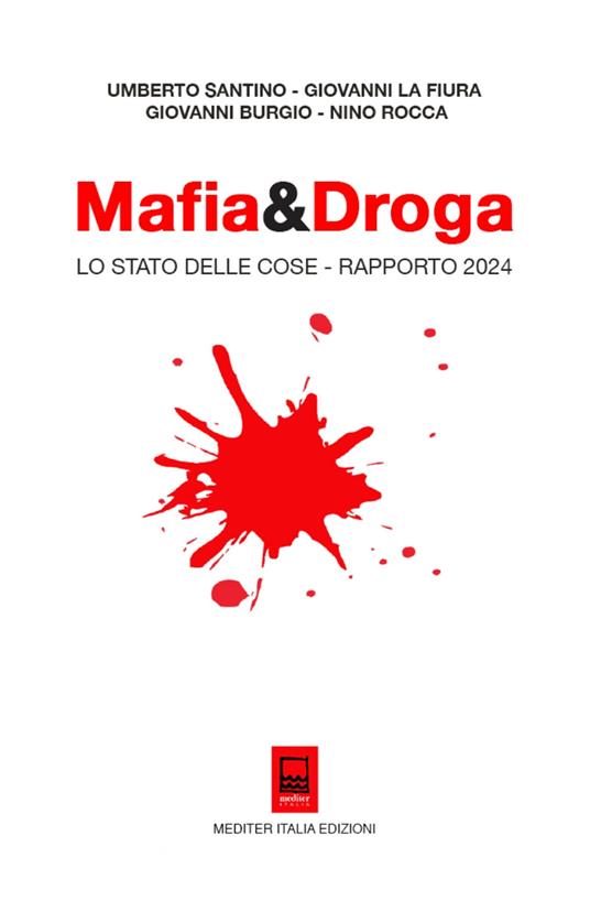 Mafia&Droga. Lo Stato delle Cose - Rapporto 2024. Ediz. integrale - Umberto Santino,Giovanni La Fiura,Giovanni Burgio - copertina