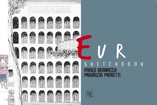 Sketchbook Eur. L'architettura a Roma dal '900 ai nostri giorni - Paolo Bernacca,Maurizio Moretti - copertina