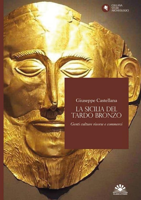 La Sicilia del Tardo Bronzo. Genti culture risorse e commerci - Giuseppe Castellana - copertina