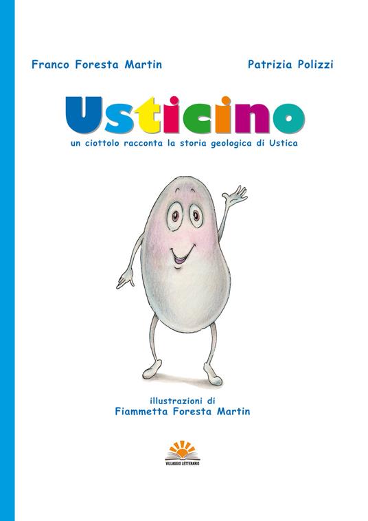 Usticino. Un ciottolo racconta la storia geologica di Ustica - Franco Foresta Martin,Patrizia Polizzi - copertina