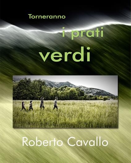 Torneranno i prati verdi. Ediz. illustrata - Roberto Cavallo - copertina