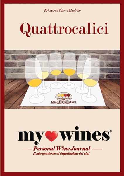 My wines. Quaderno degustazione vini. Il quaderno per la degustazione vini di Quattrocalici - Marcello Leder - copertina