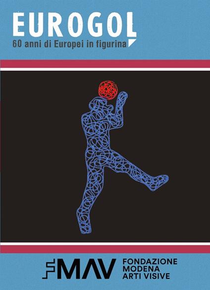 Eurogol 60 anni di Europei in figurina. Ediz. illustrata - Marco Ferrero,Francesca Fontana,Lorenzo Longhi - copertina