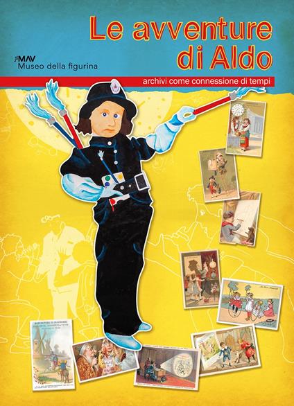 Le avventure di Aldo. Archivi come connessione di tempi. Ediz. italiana e inglese. Con 5 figurine - Francesca Zanella - copertina