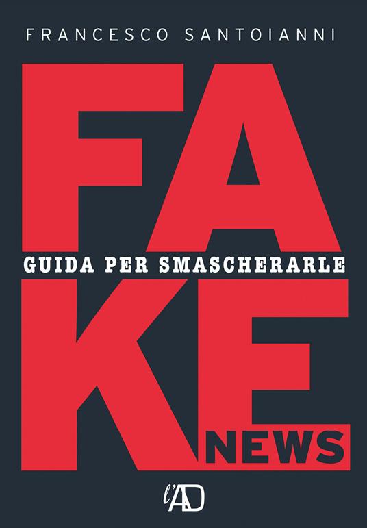Fake news. Guida per smascherarle - Francesco Santoianni - copertina
