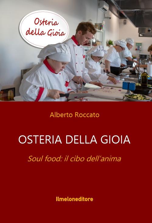 Osteria della gioia. Soul food: il cibo dell'anima - Alberto Roccato - copertina