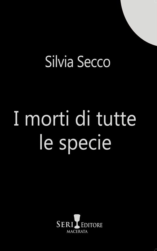 I morti di tutte le specie - Silvia Secco - copertina