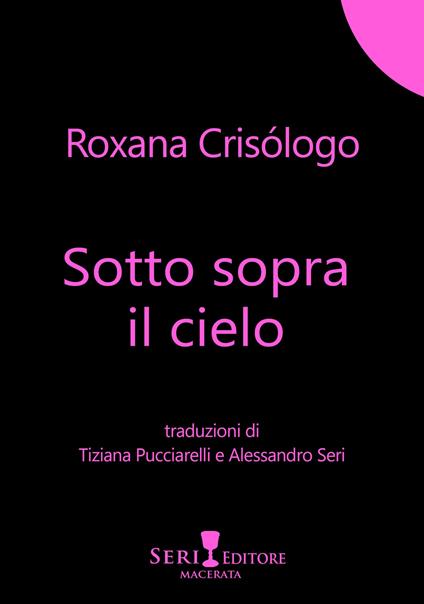 Sotto sopra il cielo. Testo spagnolo a fronte. Ediz. bilingue - Roxana Crisologo - copertina