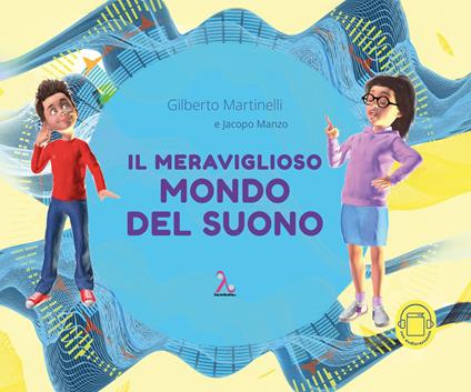 Il meraviglioso mondo del suono - Gilberto Martinelli,Jacopo Manzo - copertina