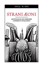 Strani Aeoni. Antologia di orrore cosmico italiano (2022). Vol. 2