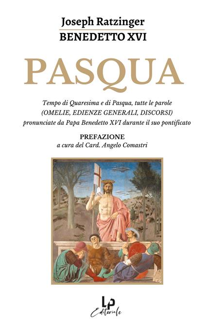 Pasqua. Tempo di Quaresima e di Pasqua, tutte le parole (omelie, edienze generali, discorsi) pronunciate da Papa Benedetto XVI durante il suo pontificato - copertina