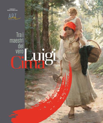 Luigi Cima. Tra i maestri del vero. Ediz. illustrata - copertina