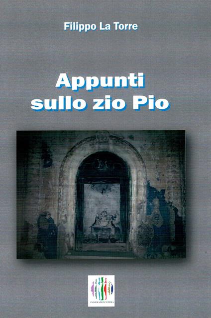 Appunti sullo zio Pio - Filippo La Torre - copertina