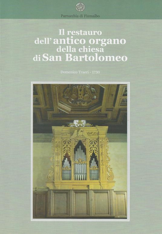 Parrocchia di Fiumalbo. Il restauro dell'antico organo della chiesa di San Bartolomeo. Domenico Traeri, 1730 - copertina