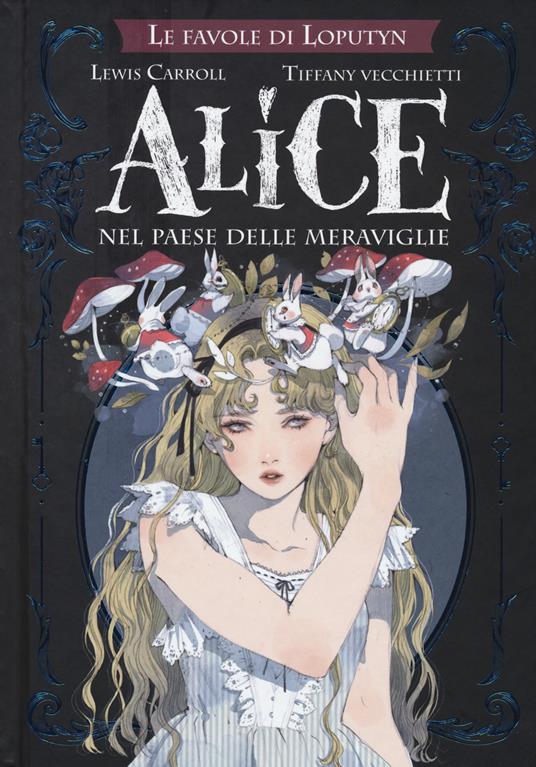 Alice nel paese delle meraviglie. Le favole di Loputyn - Lewis