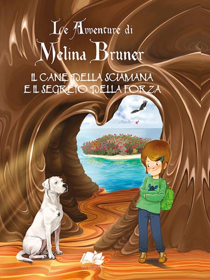 Il cane della sciamana e il segreto della forza. Le avventure di Melina Bruner - Norma Cluner - copertina