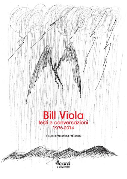 Bill Viola. Testi e conversazioni 1976 - 2014 - Valentina Valentini,Viola Bill - ebook