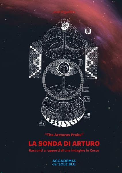 La sonda di Arturo. Racconti e rapporti di una indagine in corso - José Arguelles - copertina