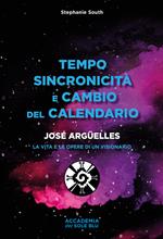 Tempo sincronicità e cambio del calendario. José Arguelles. La vita e le opere di un visionario