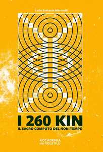 Libro I 260 kin. Il sacro computo del non-tempo Stefania Marinelli