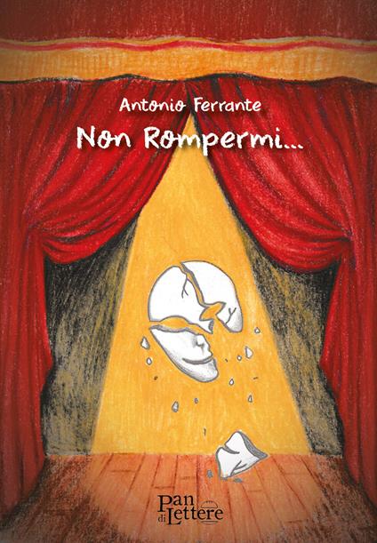 Non rompermi... - Antonio Ferrante - copertina