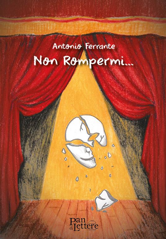Non rompermi... - Antonio Ferrante - copertina