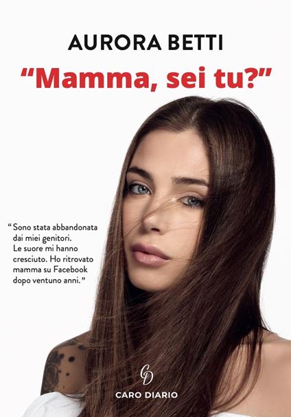 Mamma, sei tu? Grazie ai social, dopo ventuno anni, ho scoperto chi era mia madre - Aurora Betti - copertina