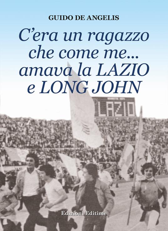 C'era un ragazzo che come me... amava la Lazio e Long John - Guido De Angelis - copertina