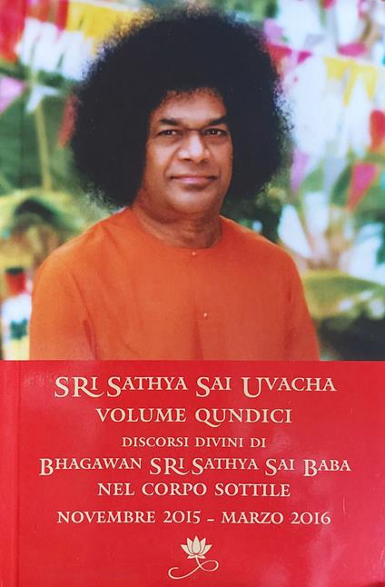 Sri Sathya Sai Uvacha. Discorsi divini di Bhagawan Sri Sathya Sai Baba nel corpo sottile. Vol. 15 - Baba Sathya Sai - copertina