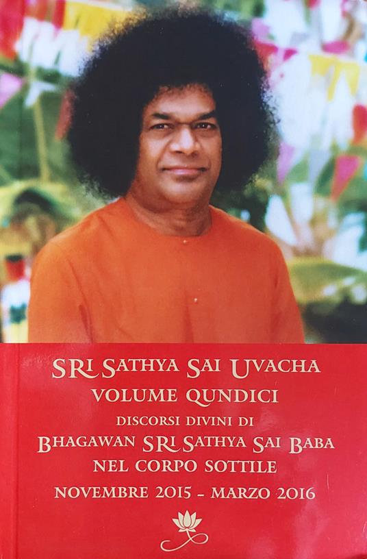 Sri Sathya Sai Uvacha. Discorsi divini di Bhagawan Sri Sathya Sai Baba nel corpo sottile. Vol. 15 - Baba Sathya Sai - copertina