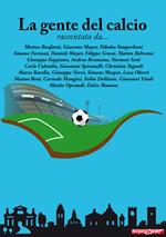 La gente del calcio raccontata da...