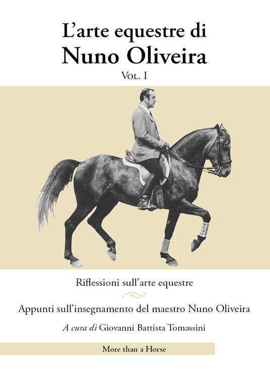 L'arte equestre di Nuno Oliveira. Vol. 1: Riflessioni sull'arte equestre. Appunti sull'insegnamento del maestro Nuno Oliveira - Nuno Oliveira - copertina