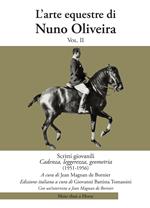 L'arte equestre di Nuno Oliveira. Vol. 2: Scritti giovanili. Cadenza, leggerezza, geometria (1951-1956)