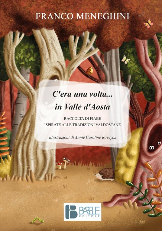 C'era una volta... in Valle d'Aosta. Raccolta di fiabe ispirate alle tradizioni valdostane - Franco Meneghini - copertina